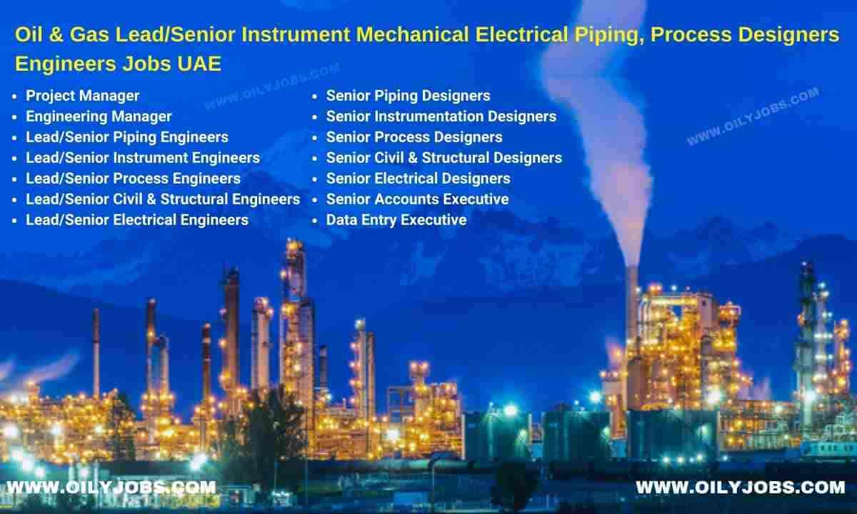 Oil & Gas Lead Senior Instrument Mechanical Electrical Piping Process Designers Engineers Jobs UAE