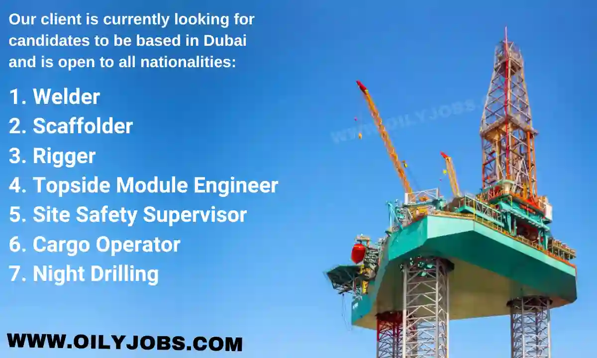 Dubai Welder Scaffolder Rigger Cargo Operator Night Drilling Jobs