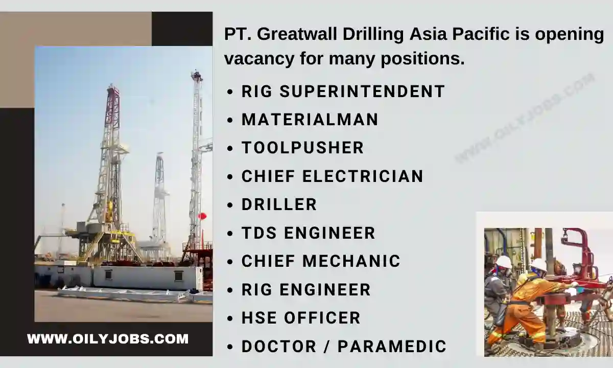 PT Greatwall Drilling Asia Pacific Vacancies