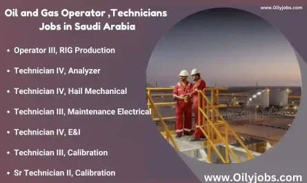 Oil and Gas Operator ,Technicians Jobs in Saudi Arabia