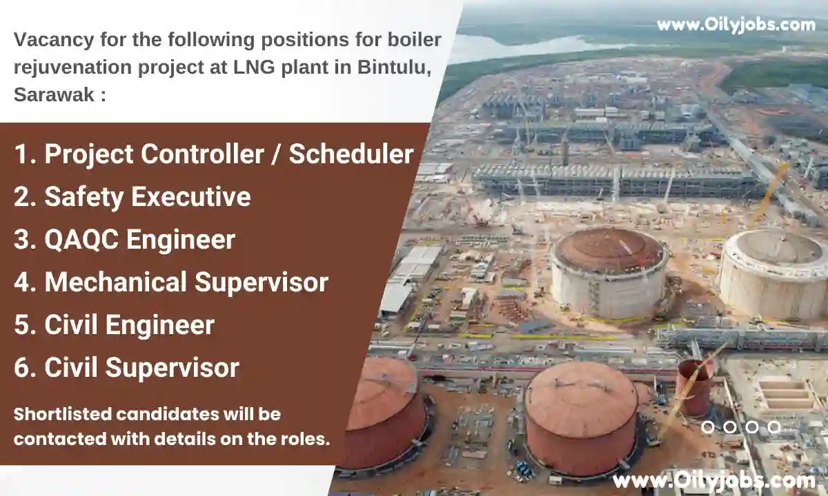 LNG plant Civil Mechanical Supervisor Safety Vacancies Bintulu Sarawak