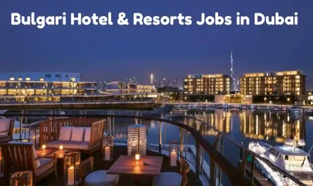 Bulgari Hotel & Resorts Jobs in Dubai