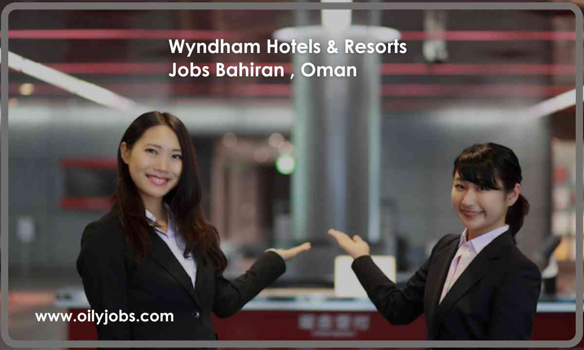 Wyndham Hotels & Resorts Jobs Bahrain , Oman