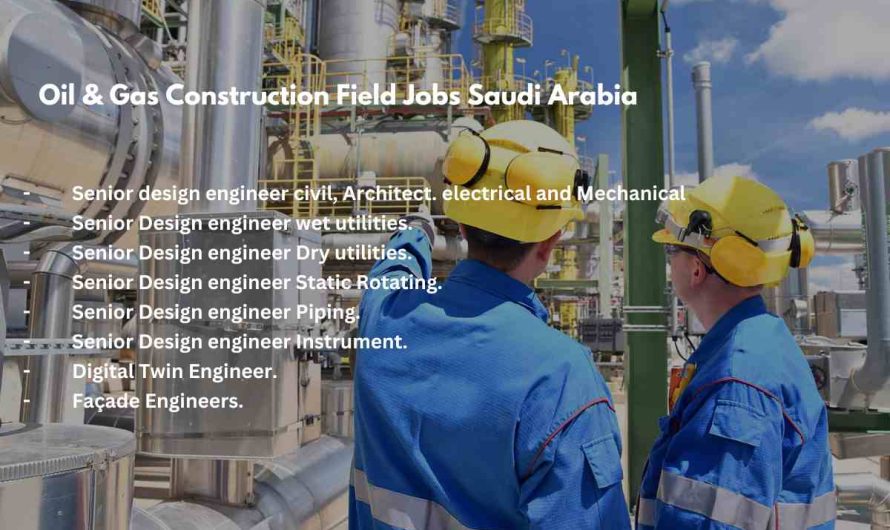 Oil & Gas Construction Field Jobs Saudi Arabia